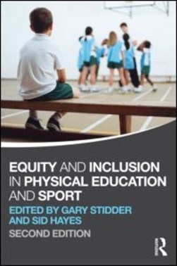 Equity and inclusion in physical education and sport by Gary Stidder