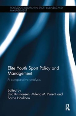 Elite youth sport policy and management by Elsa Kristiansen