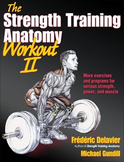 The strength training anatomy workout. II by Frédéric Delavier