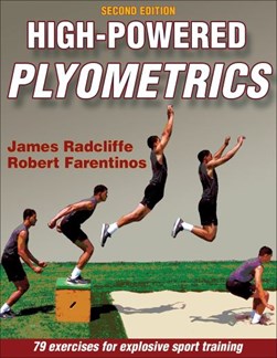 High-powered plyometrics by James C. Radcliffe
