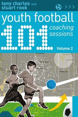 101 youth football coaching sessions. Volume 2 by 