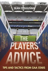 The Players' Advice - Tips And Tactics From GAA Stars P/B