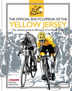 The encyclopedia of the yellow jersey by Philippe Bouvet