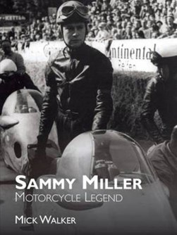 Sammy Miller: Motorcycle Legend by Mick Walker