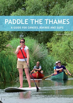 Paddle the Thames by Mark Rainsley
