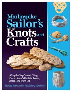 Marlinspike sailor's knots and crafts by Barbara Merry