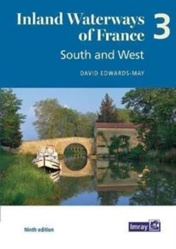 Inland Waterways of France Volume 3 South and West by David Edwards-May