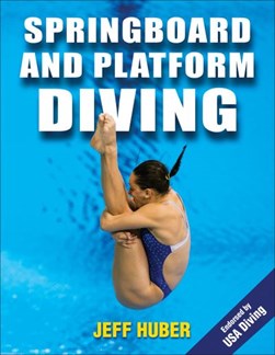 Springboard and platform diving by Jeffrey J. Huber