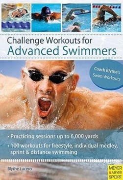 Challenge Workouts for Advanced Swimmers by Blythe Lucero