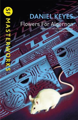 Flowers For Algernon:S.F Masterworks by Daniel Keyes