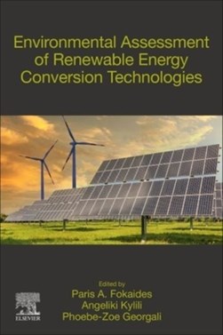 Environmental assessment of renewable energy conversion tech by Paris A. Fokaides