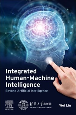Integrated human-machine intelligence by Wei Liu