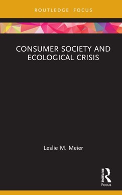 Consumer society and ecological crisis by Leslie M. Meier