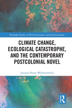 Climate change, ecological catastrophe, and the contemporary by Justyna Poray-Wybranowska