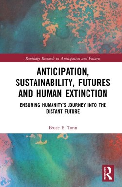 Anticipation, sustainability, futures and human extinction by Bruce E. Tonn