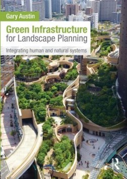 Green infrastructure for landscape planning by Gary Austin