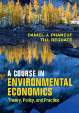 A course in environmental economics by Daniel J. Phaneuf