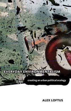 Everyday environmentalism by Alex Loftus