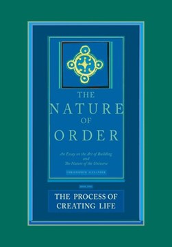 The nature of order Bk. 2 Process of creating life by Christopher Alexander