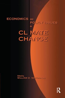 Economics and Policy Issues in Climate Change by William D. Nordhaus