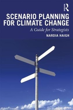 Scenario Planning for Climate Change by Nardia Haigh