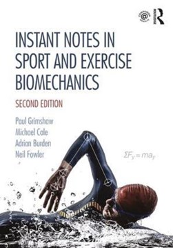 Instant notes in sport and exercise biomechanics by P. Grimshaw