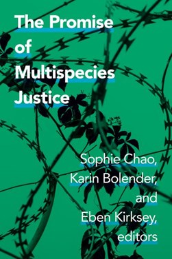 The promise of multispecies justice by Sophie Chao