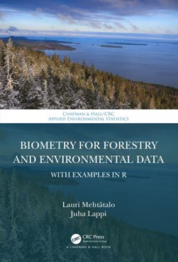 Biometry for forestry and environmental data with examples i by Lauri Mehtätalo