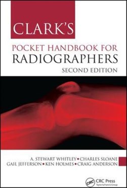 Clark's pocket handbook for radiographers by A. S. Whitley