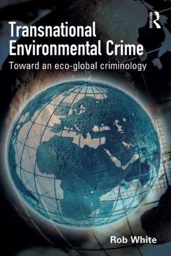 Transnational environmental crime by R. D. White