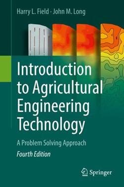 Introduction to Agricultural Engineering Technology by Harry L. Field