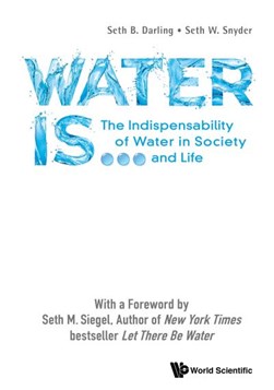 Water Is...: The Indispensability Of Water In Society And Li by Seth B. Darling