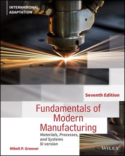 Fundamentals of modern manufacturing by Mikell P. Groover