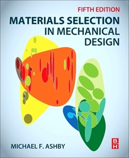 Materials selection in mechanical design by M. F. Ashby