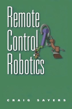 Remote control robotics by Craig Sayers