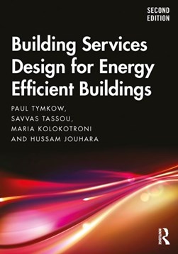 Building services design for energy efficient buildings by Paul Tymkow