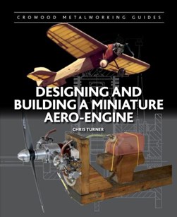 Designing and building a miniature aero-engine by Chris Turner