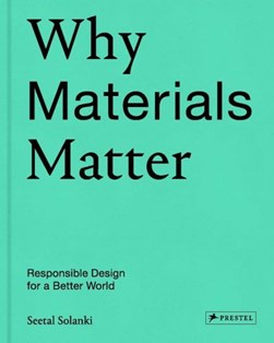Why Materials Matter by Seetal Solanki