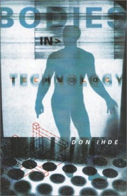 Bodies in technology by Don Ihde
