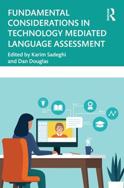 Fundamental considerations in technology mediated language assessment by Karim Sadeghi