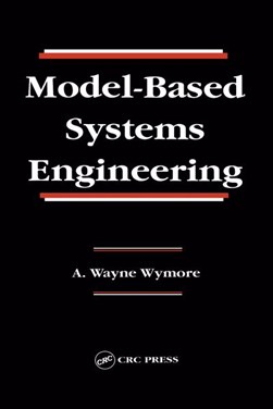Model-based systems engineering by A. Wayne Wymore
