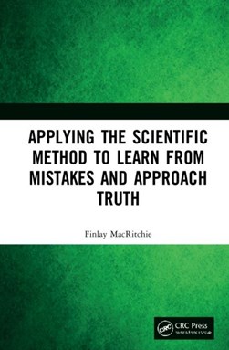 Applying the scientific method to learn from mistakes and ap by Finlay MacRitchie