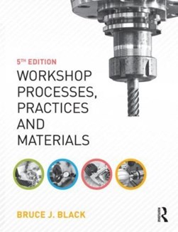 Workshop processes, practices and materials by Bruce J. Black