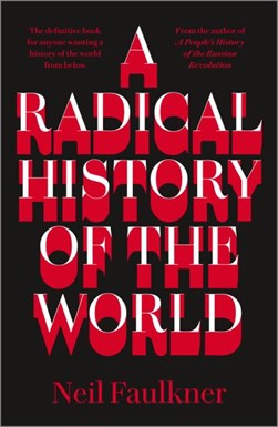 A radical history of the world by Neil Faulkner