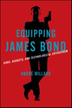 Equipping James Bond by A. J. Millard