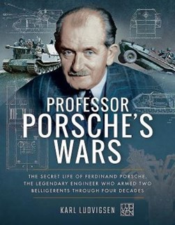 Professor Porsche's wars by Karl E. Ludvigsen
