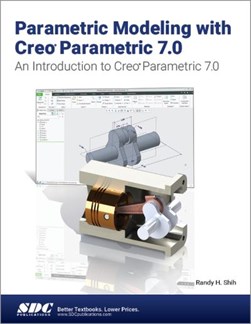 Parametric modeling with Creo Parametric 7.0 by Randy H. Shih