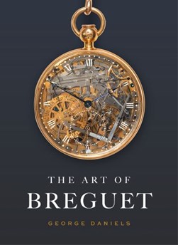 The art of Breguet by George Daniels