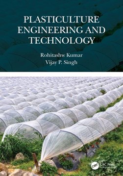 Plasticulture engineering and technology by Rohitashw Kumar