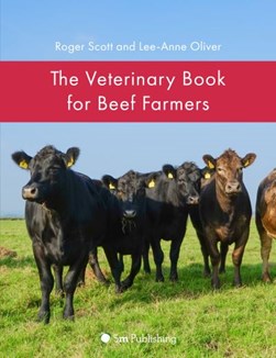 The Veterinary Book for Beef Farmers by Lee-Anne Oliver